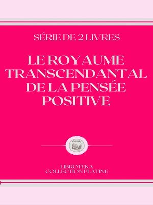 cover image of LE ROYAUME TRANSCENDANTAL DE LA PENSÉE POSITIVE
